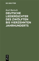 Karl Bartsch - Deutsche Liederdichter des zwölften bis vierzehnten Jahrhunderts