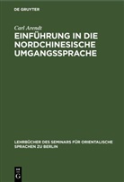 Carl Arendt - Einführung in die nordchinesische Umgangssprache