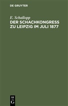 E Schallopp, E. Schallopp - Der Schachkongress zu Leipzig im Juli 1877
