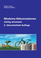 Andrea Jossen, Andreas Jossen, Wolfgang Weydanz - Moderne Akkumulatoren richtig einsetzen