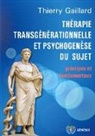 Thierry Gaillard - Thérapie transgénérationnelle et psychogenèse du sujet