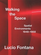 Luca Massimo Barbero, Barbara Ferriani, Luca Massimo Barbero, Marina Pugliese, Luca Massimo Barbero, Kristina Hinrichsen - Lucio Fontana: Walking the Space