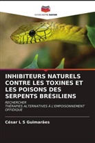 César L S Guimarães, César L. S. Guimarães - INHIBITEURS NATURELS CONTRE LES TOXINES ET LES POISONS DES SERPENTS BRÉSILIENS