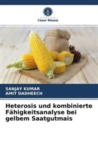 AMIT DADHEECH, SANJA KUMAR, Sanjay Kumar - Heterosis und kombinierte Fähigkeitsanalyse bei gelbem Saatgutmais