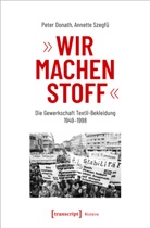 Pete Donath, Peter Donath, Annette Szegfü - »Wir machen Stoff«