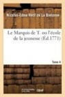 Retif de la bretonne, Nicolas-Edme Rétif de la Bretonne, Retif de la Bretonne-N E - Le marquis de t. ou l ecole de la