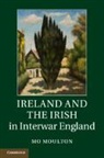 Mo Moulton, Mo (Harvard University Moulton, Moulton Mo - Ireland and the Irish in Interwar England