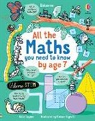 Katie Daynes, Katie Daynes Daynes, Daynes Katie, Stefano Tognetti, Stefano Tognetti, Tognetti Stefano - All the Maths You Need to Know By Age 7