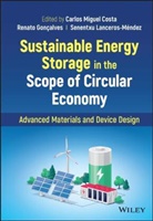 Carlos Miguel Costa, Carlos Miguel (University of Minho Costa, Carlos Miguel Goncalves Costa, CM Costa, Renato Goncalves, Senentxu Lanceros-Mendez... - Sustainable Energy Storage in the Scope of Circular Economy