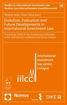 Stephan Hobe, Julian Scheu - Evolution, Evaluation and Future Developments in International Investment Law