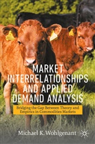 Michael K Wohlgenant, Michael K. Wohlgenant - Market Interrelationships and Applied Demand Analysis