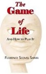 Florence Scovel Shinn - The Game of Life - And How to Play It