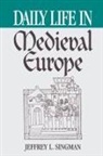 Jeffrey L. Forgeng, Jeffrey Singman - Daily Life in Medieval Europe