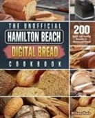 William Wade - The Unofficial Hamilton Beach Digital Bread Cookbook