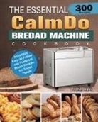 John Kerr - The Essential CalmDo Bread Machine Cookbook