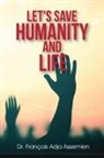 François Adja Assemien - LET'S SAVE HUMANITY AND LIFE