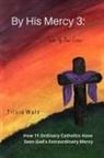 Tricia Walz - By His Mercy 3