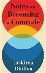 Jaskiran Dhillon - Notes on Becoming a Comrade