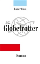 Rainer Gross - Der Globetrotter