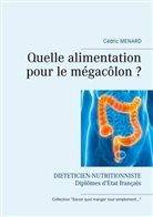 Cédric Menard - Quelle alimentation pour le mégacôlon ?