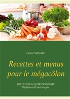 Cédric Menard - Recettes et menus pour le mégacôlon