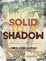 Janice Lobo Sapiago - like a solid to a shadow