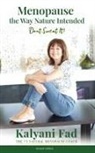 Kalyani Fad - Menopause the Way Nature Intended. Don't Sweat It!