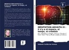 Roberto Guillermo Gomes - MÉDITATION ADVAITA III : Il n'y a ni espace, ni temps, ni création
