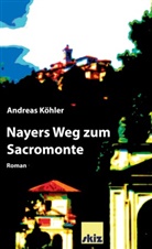 Andreas Köhler - Nayers Weg zum Sacromonte
