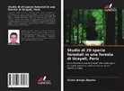 Víctor Araujo Abanto - Studio di 20 specie forestali in una foresta di Ucayali, Perù