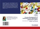 Binapani Barik, Gayatri Behera, Jayashree Behera - Process Development of Amlodipine and Olmesartan Medoxomil Tablets