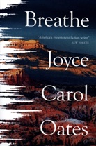 Joyce Carol Oates - Breathe