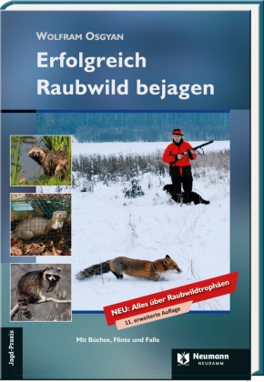 Wolfram Osgyan - Erfolgreich Raubwild bejagen - Mit Büchse, Flinte und Falle