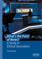Tony Harcup - What's the Point of News?