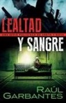 Raúl Garbantes - Lealtad y sangre