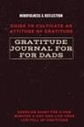 Adil Daisy - Gratitude Journal for Dads Guide to cultivate an Attitude of Gratitude Mindfulness & Reflection Exercise Diary for a Few Minutes a Day and Live Your Life Full Of Gratitude