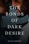 Kevin Jobson, Tbd - The Bonds of Dark Desire