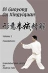 Andrea Falk, Guoyong Di, Andrea Falk, Guoyong Di - Di Guoyong on Xingyiquan Volume I Foundations