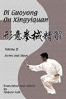 Andrea Falk, Guoyong Di, Andrea Falk, Guoyong Di - Di Guoyong on Xingyiquan Volume II Forms and Ideas
