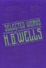 H. G. Wells - Selected Works of H. G. Wells