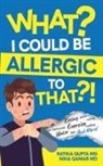 Ratika Gupta, Niha Qamar - What? I Could be Allergic to That?!