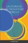 Vittorio Fasce - LA STORIA DI UN TROVATORE RIBELLE