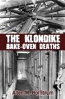 Allen M Hornblum - The Klondike Bake-Oven Deaths