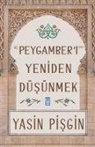 Yasin Pisgin - Hz. Peygamberi Yeniden Düsünmek