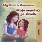 Shelley Admont, Kidkiddos Books - My Mom is Awesome (English Czech Bilingual Book for Kids)