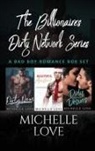 Michelle Love - The Billionaires Dirty Network Series