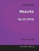 Gabriel Fauré - Mazurka Op.32 - For Solo Piano (1875)