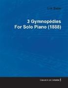 Erik Satie - 3 Gymnopédies by Erik Satie for Solo Piano (1888)
