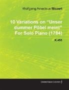 Wolfgang Amadeus Mozart - 10 Variations on Unser Dummer Pöbel Meint by Wolfgang Amadeus Mozart for Solo Piano (1784) K.455