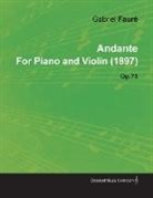 Gabriel Faur, Gabriel Fauré - Andante by Gabriel Fauré for Piano and Violin (1897) Op.75